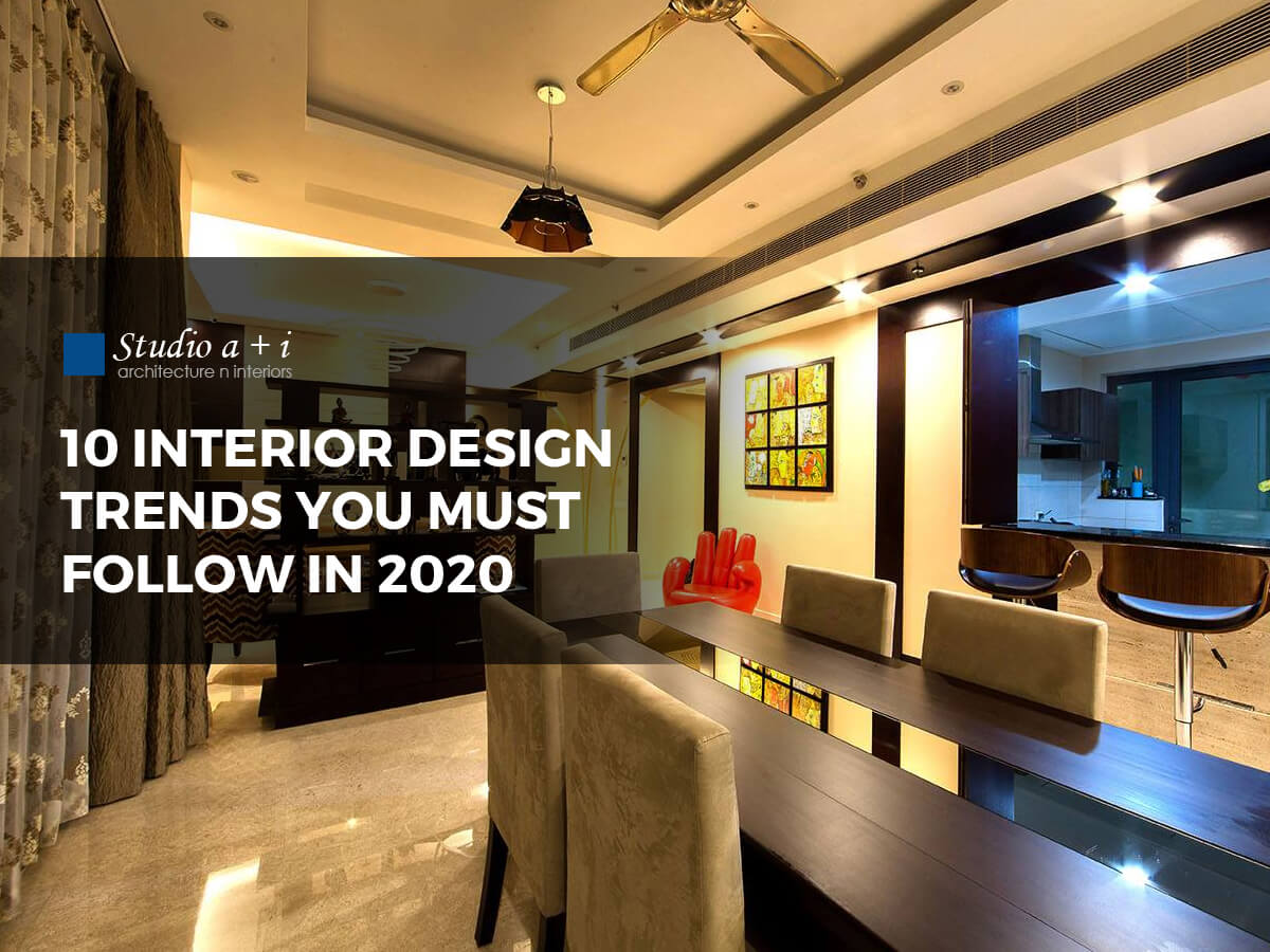 10 Interior Design Trends You Must Follow In 2020